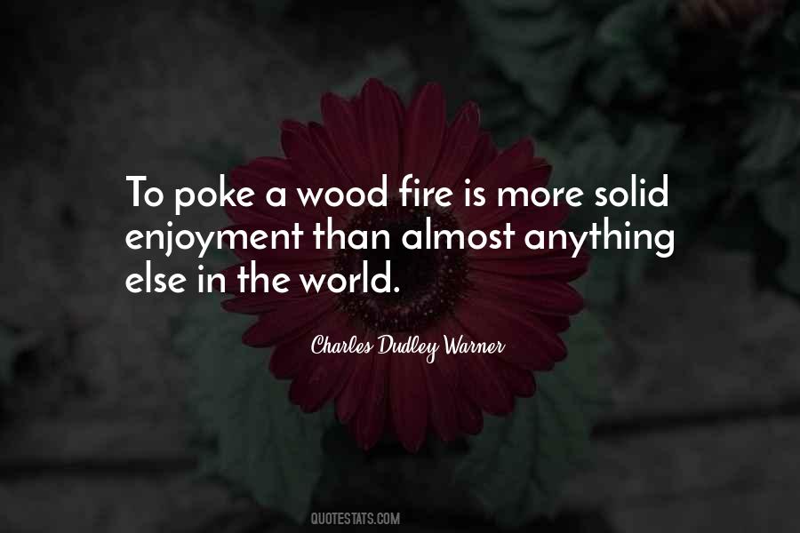 Quotes About Fire Wood #1414378