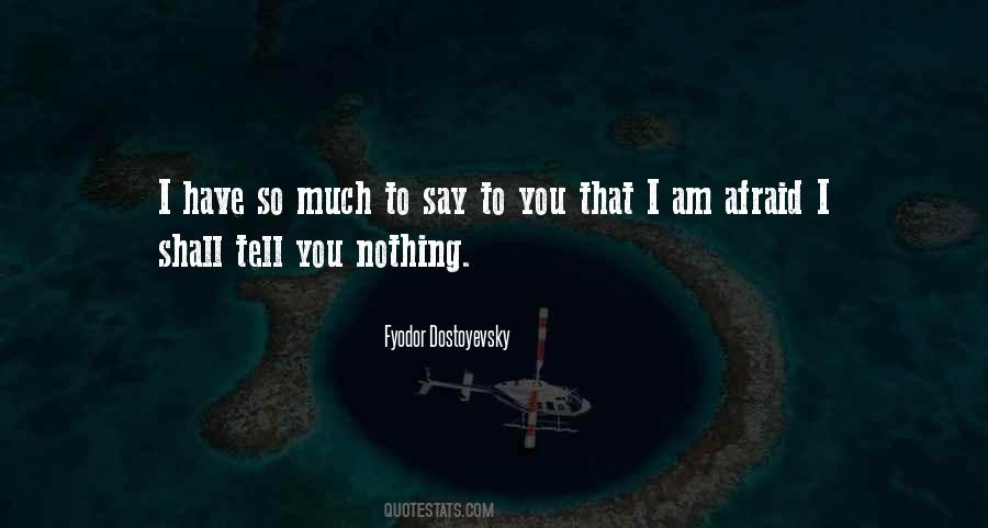 I Have So Much To Tell You Quotes #690326
