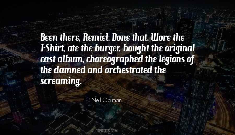 Done That Been There Quotes #20036