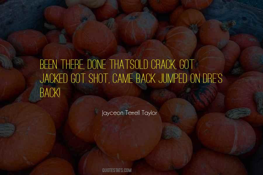 Done That Been There Quotes #211607