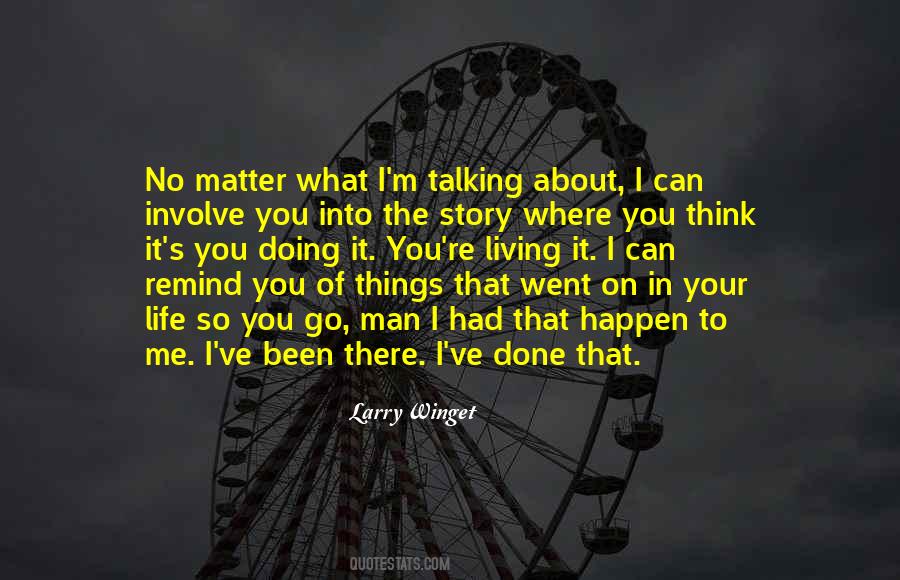 Done That Been There Quotes #692225