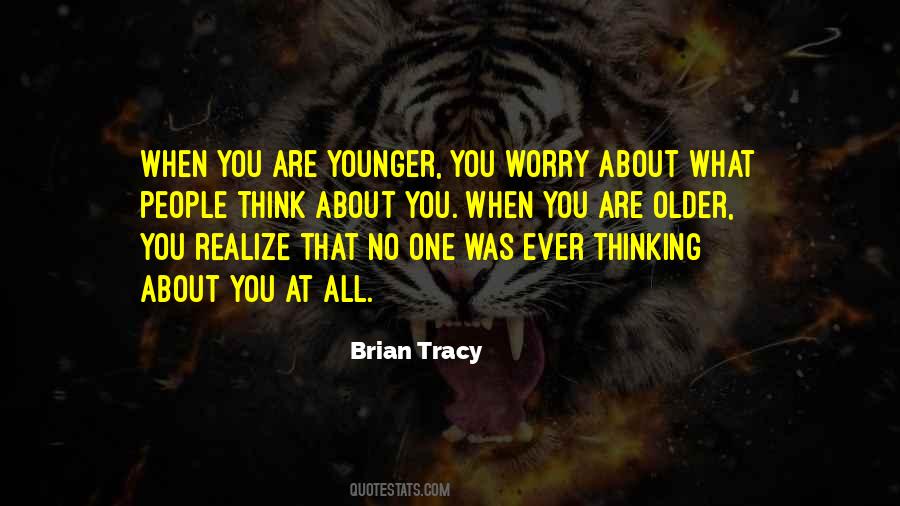 You Are What You Think About Quotes #645966