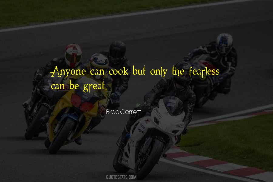 Only The Fearless Can Be Great Quotes #1703906
