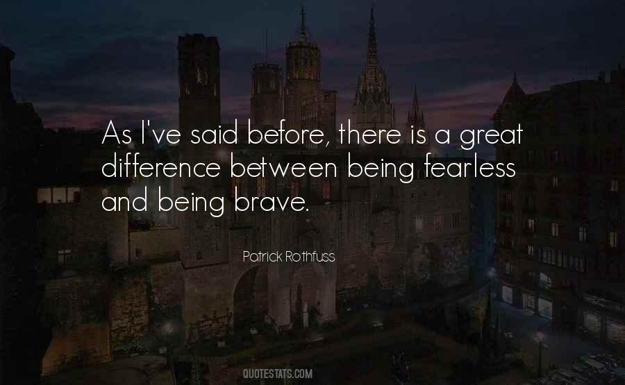 Only The Fearless Can Be Great Quotes #171901