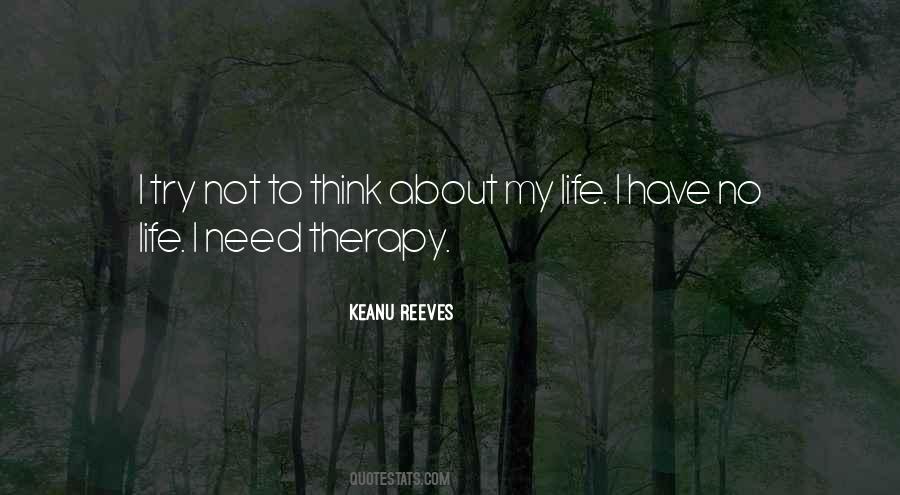 Think About My Life Quotes #1274152