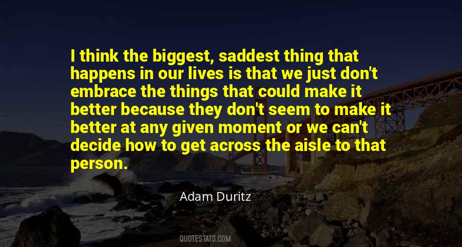 The Saddest Thing In Life Quotes #107598