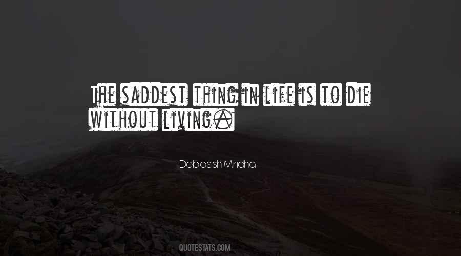 The Saddest Thing In Life Quotes #1685735