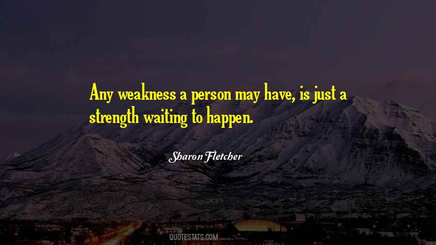 Strength Is Weakness Quotes #558528