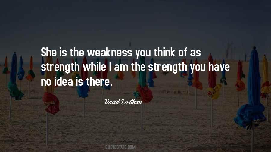 Strength Is Weakness Quotes #809299