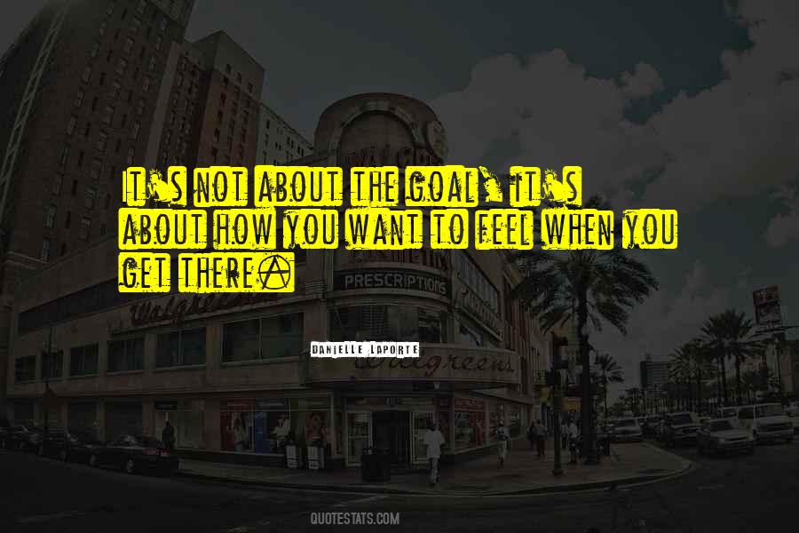How You Get There Quotes #549609