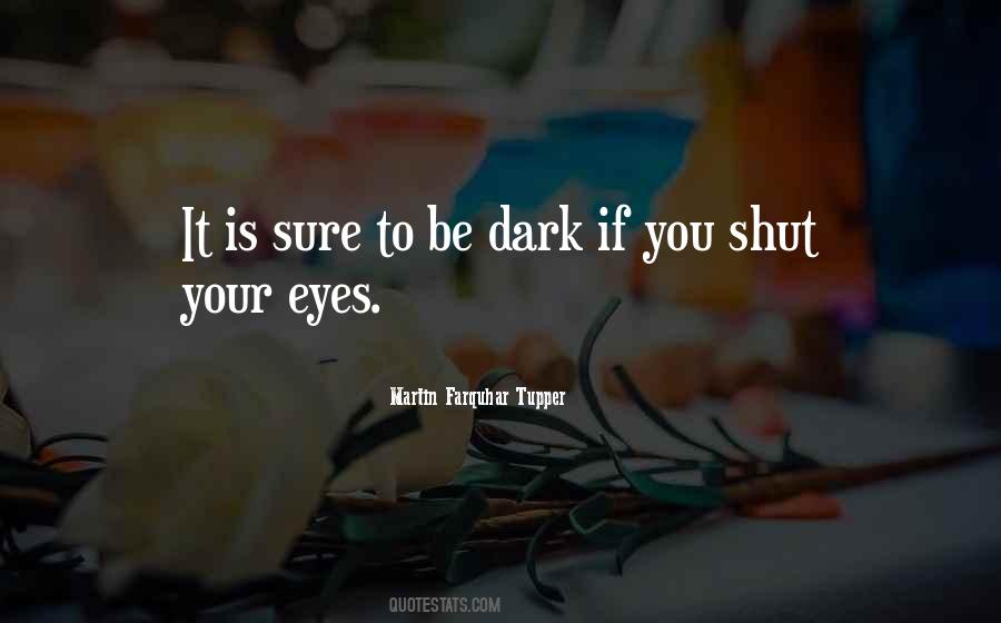 Shut Your Eyes Quotes #1097298