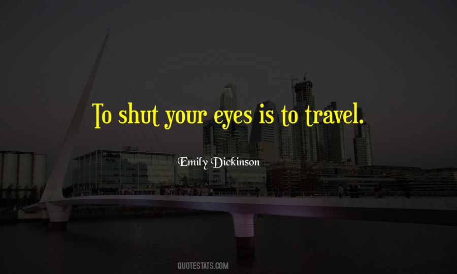 Shut Your Eyes Quotes #261991