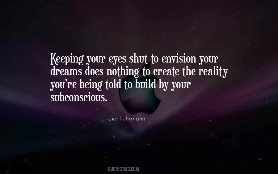 Shut Your Eyes Quotes #689818