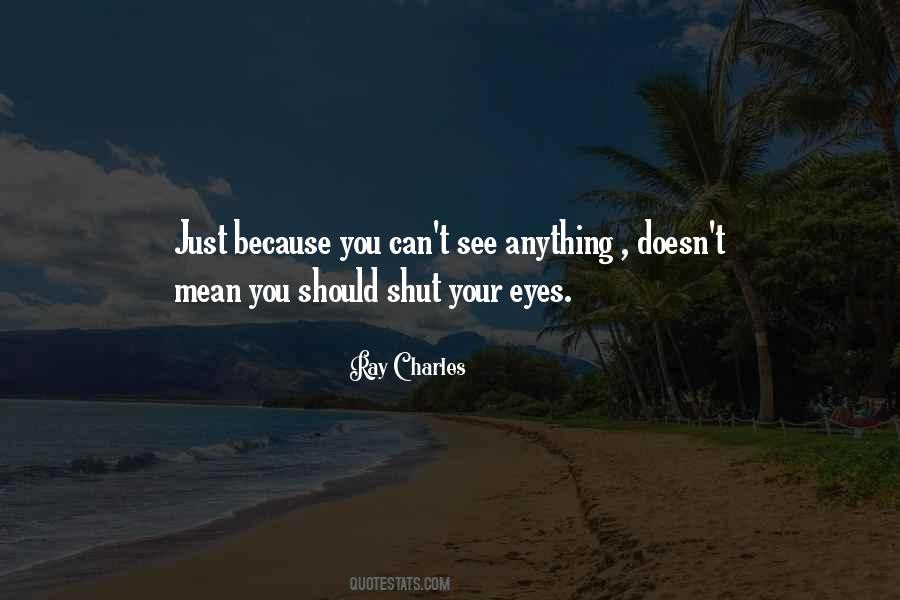 Shut Your Eyes Quotes #964900