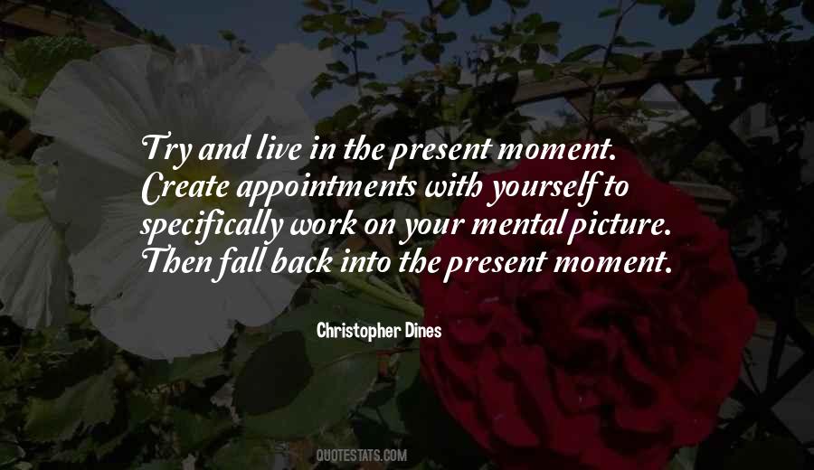 Live In The Present Moment Quotes #1581347
