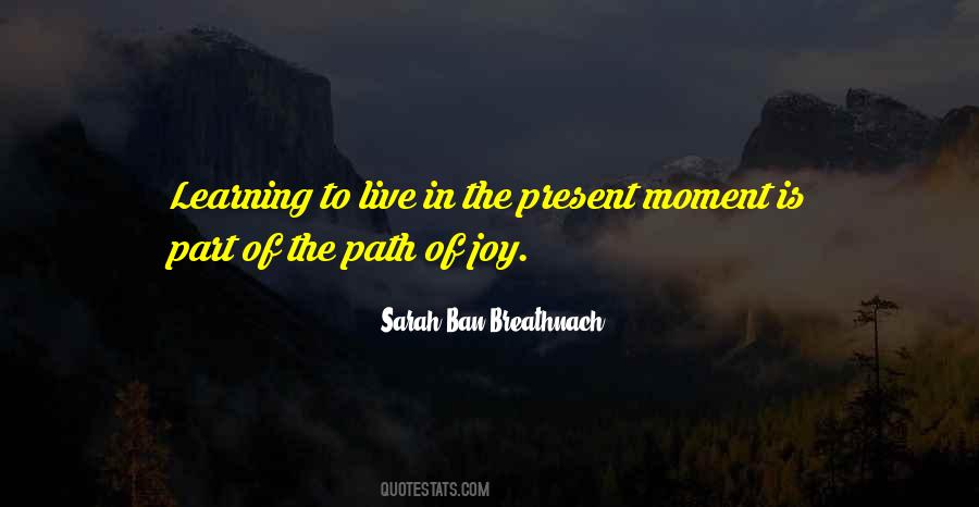 Live In The Present Moment Quotes #279560
