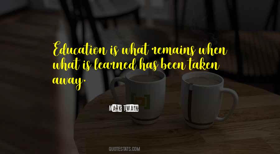 Education Is What Remains Quotes #1605847