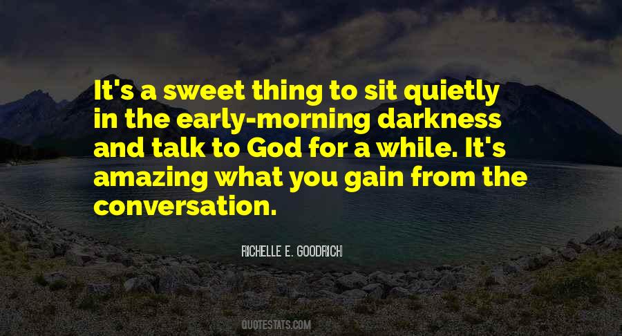 The Quiet Of The Morning Quotes #1693052