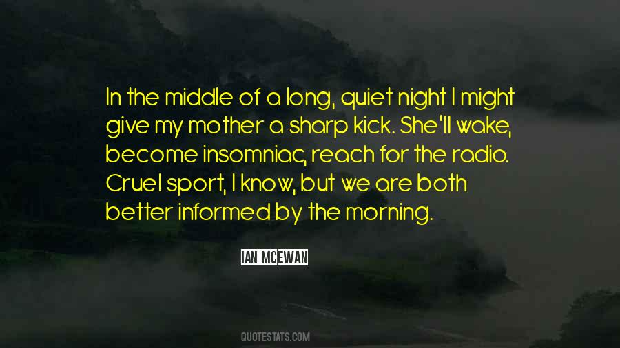 The Quiet Of The Morning Quotes #1743994
