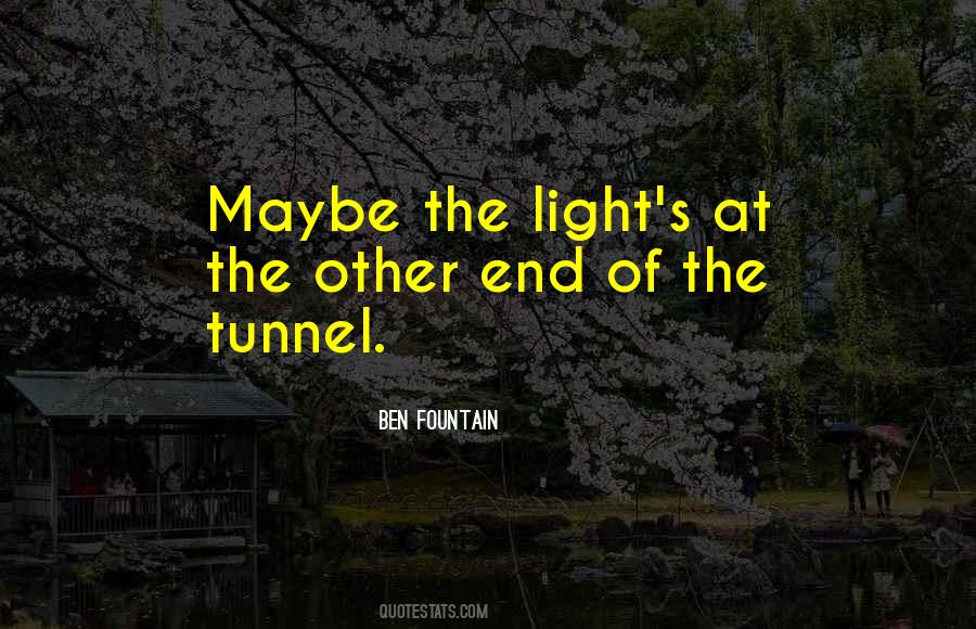 Light In The End Of The Tunnel Quotes #711392