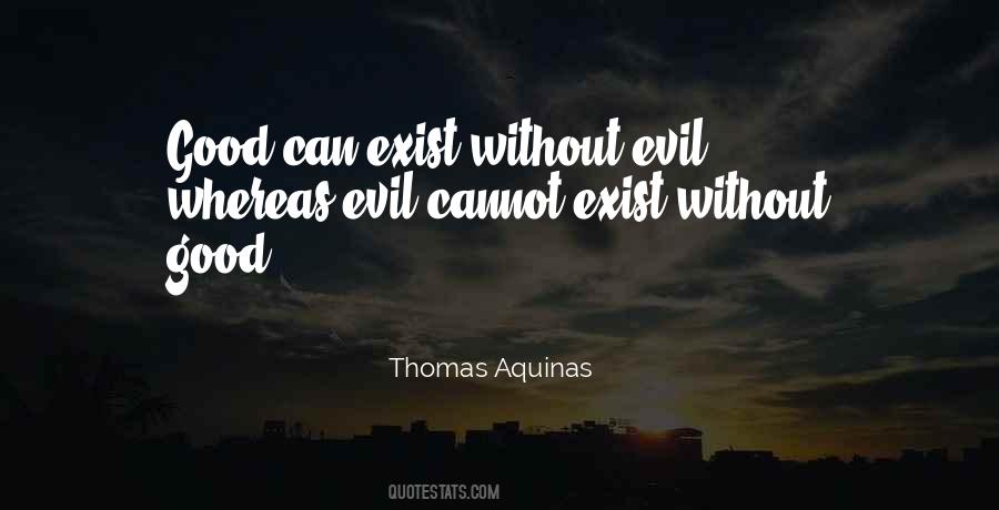 Evil Cannot Exist Without Good Quotes #1076689