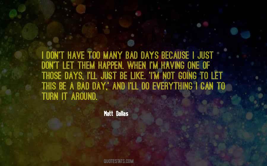 Having Bad Days Quotes #884532
