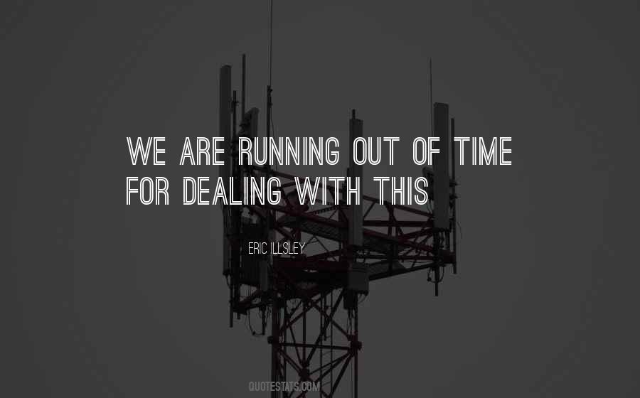 We Are Running Out Of Time Quotes #1538079