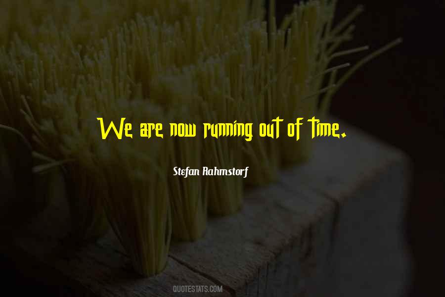 We Are Running Out Of Time Quotes #27990