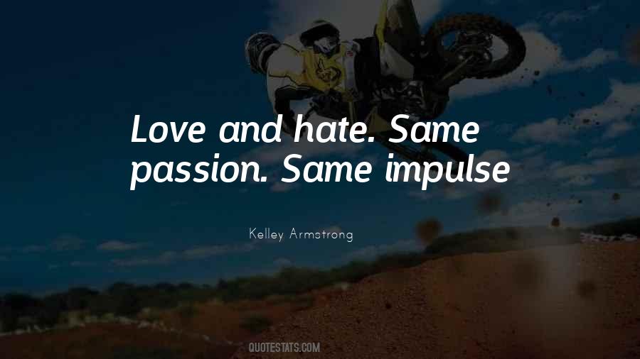 Love And Hate Are The Same Quotes #1045525