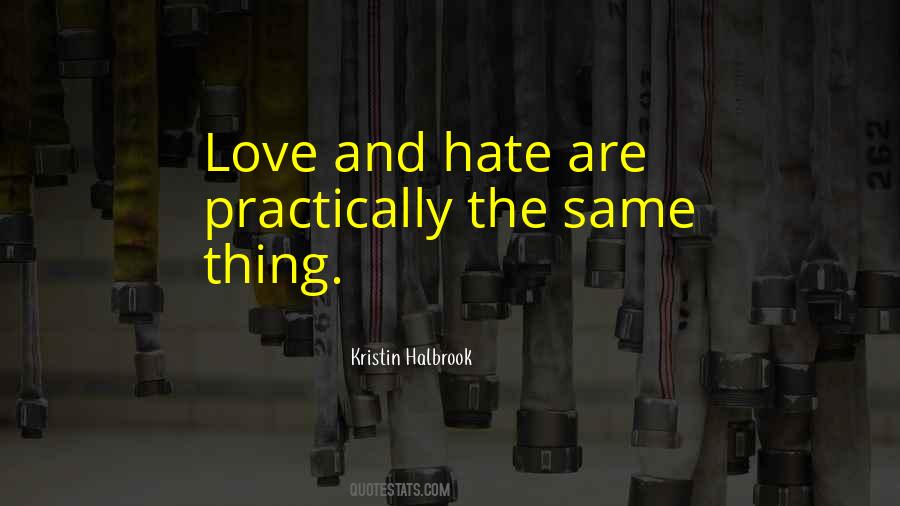 Love And Hate Are The Same Quotes #1244678