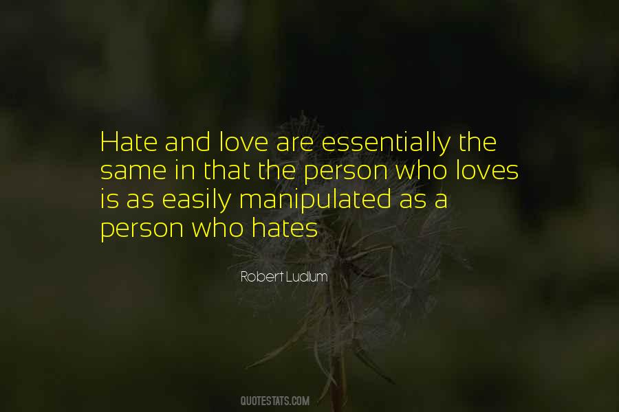 Love And Hate Are The Same Quotes #1338916