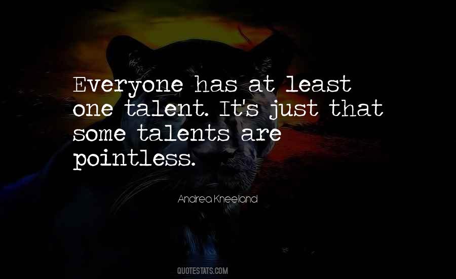 Everyone Has Talent Quotes #1447437