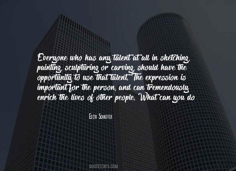 Everyone Has Talent Quotes #81311