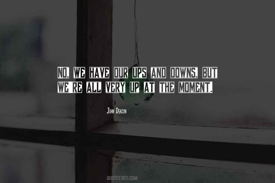 We Have Our Ups And Downs Quotes #1874844