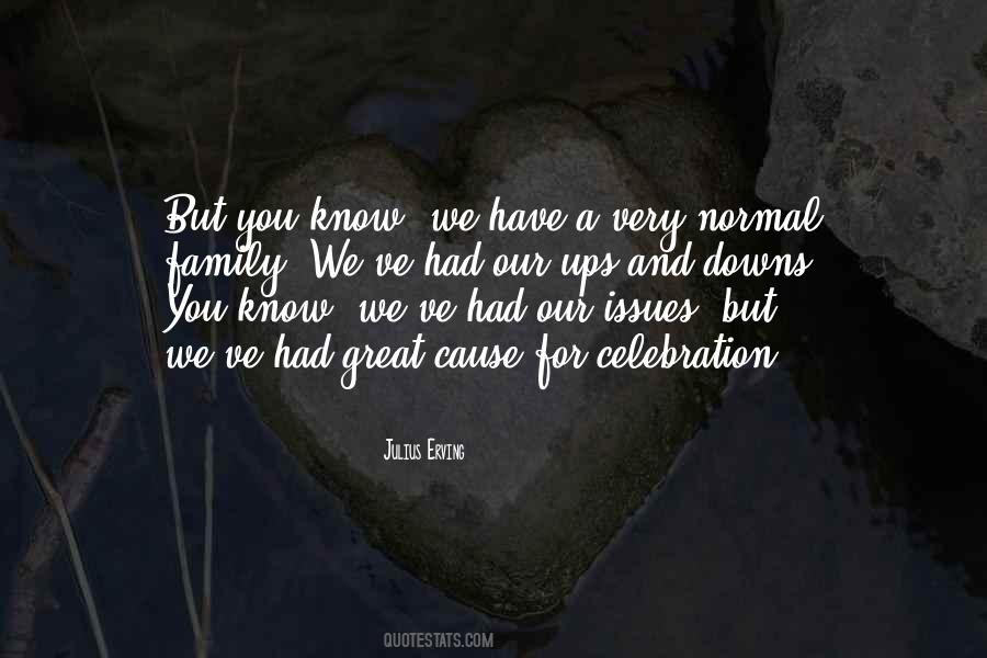 We Have Our Ups And Downs Quotes #243076