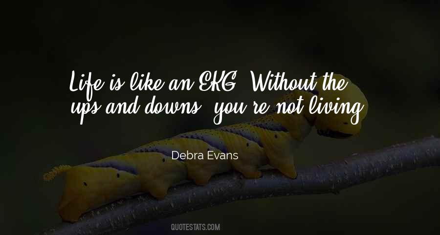 We Have Our Ups And Downs Quotes #645184