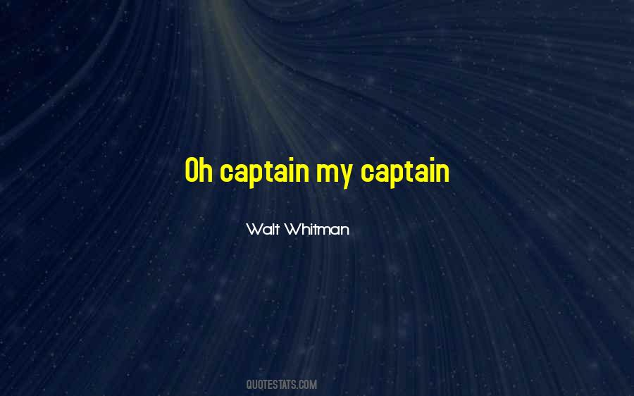 Oh Captain My Captain Quotes #1419006