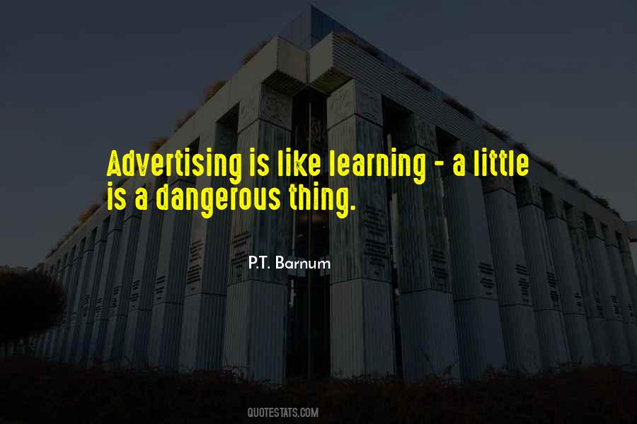 A Little Learning Is A Dangerous Thing Quotes #1867563