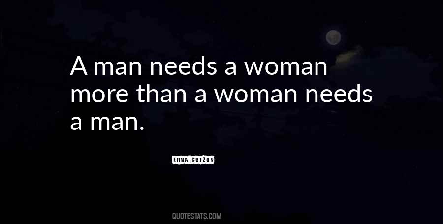A Man Needs A Woman Quotes #702879