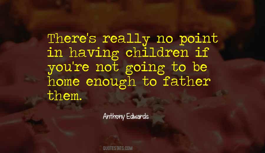 Going To Be Father Quotes #934335