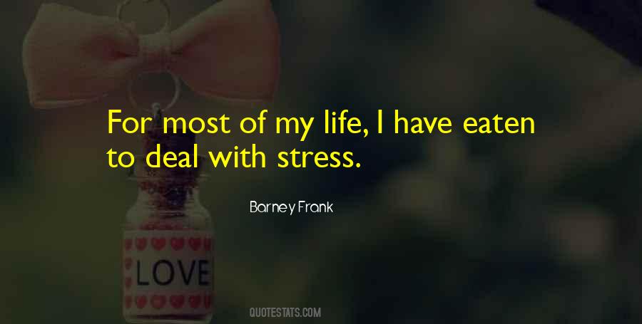 Stress Of Life Quotes #1509915