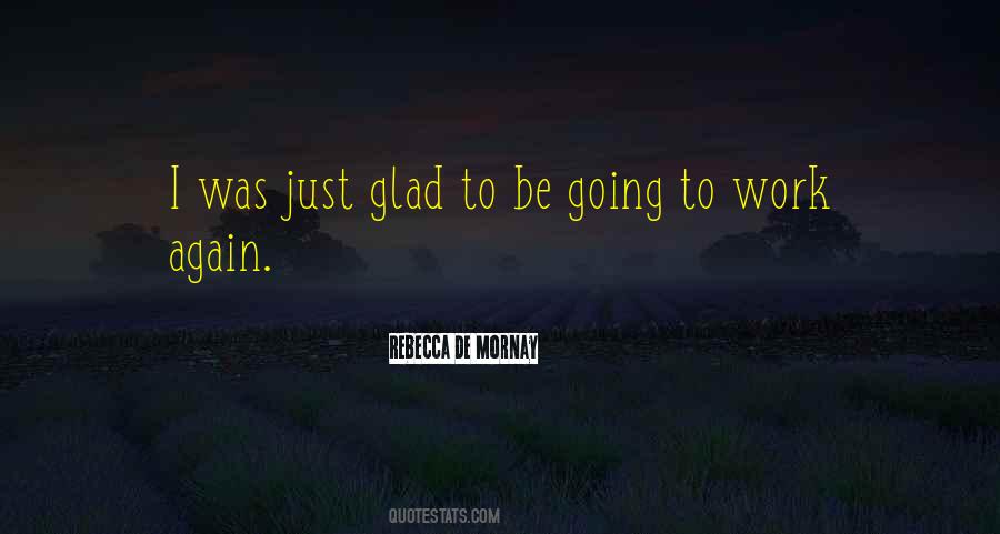 Going To Work Again Quotes #1586929