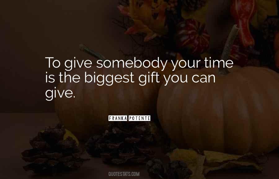 Give Your Time Quotes #309899