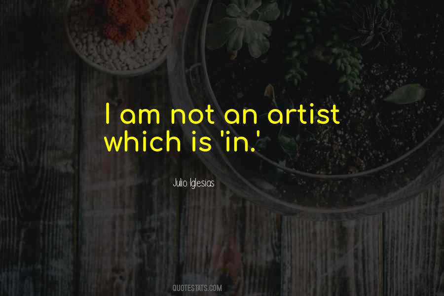 Quotes About Not An Artist #1112375