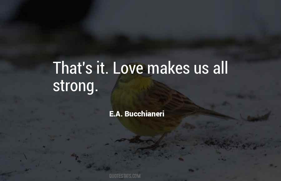 Love Makes Us Quotes #495159