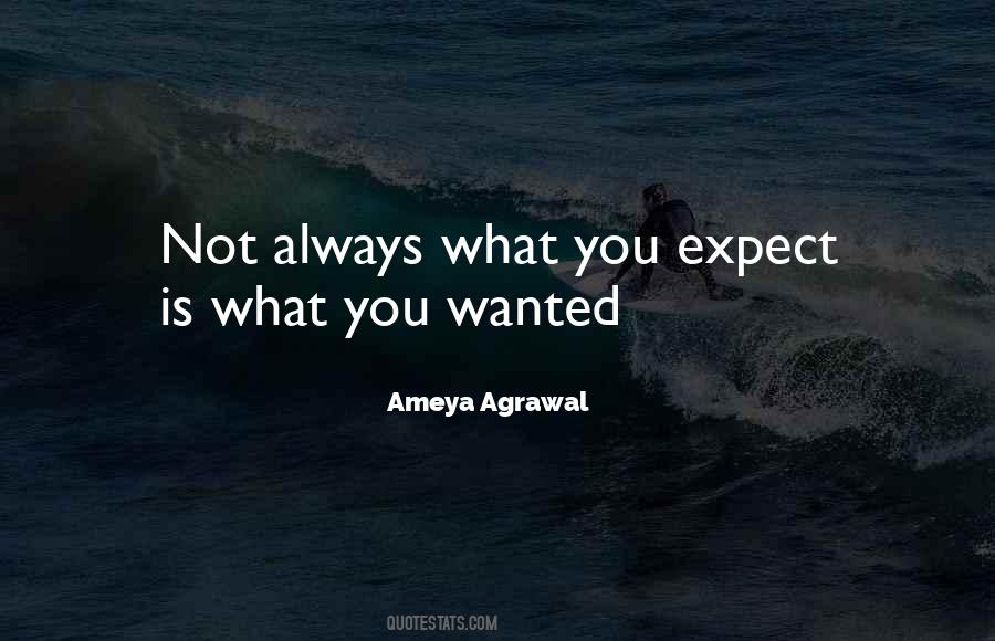 Not What You Expect Quotes #1073462