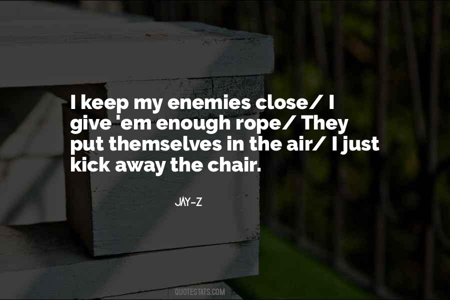 Keep My Enemies Close Quotes #1445941