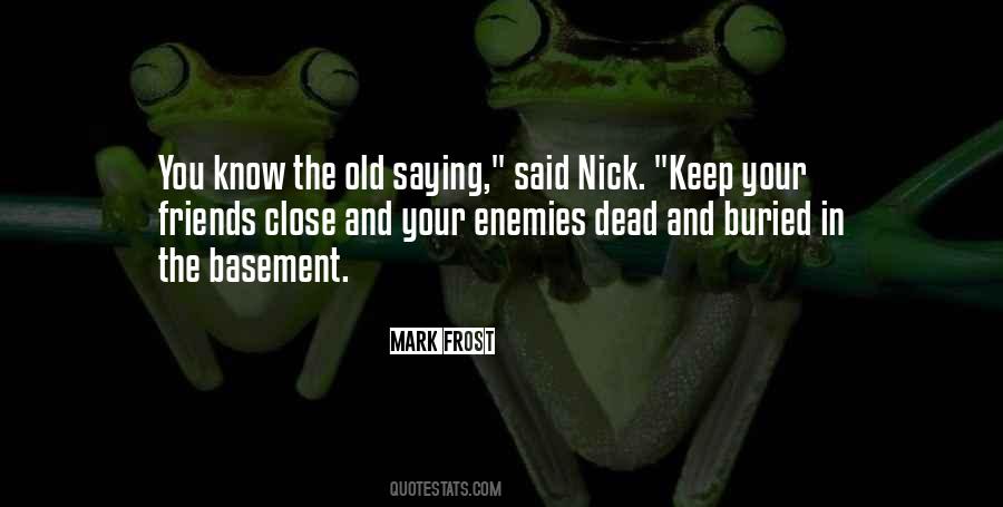 Keep My Enemies Close Quotes #1652797