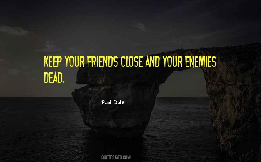 Keep My Enemies Close Quotes #852986