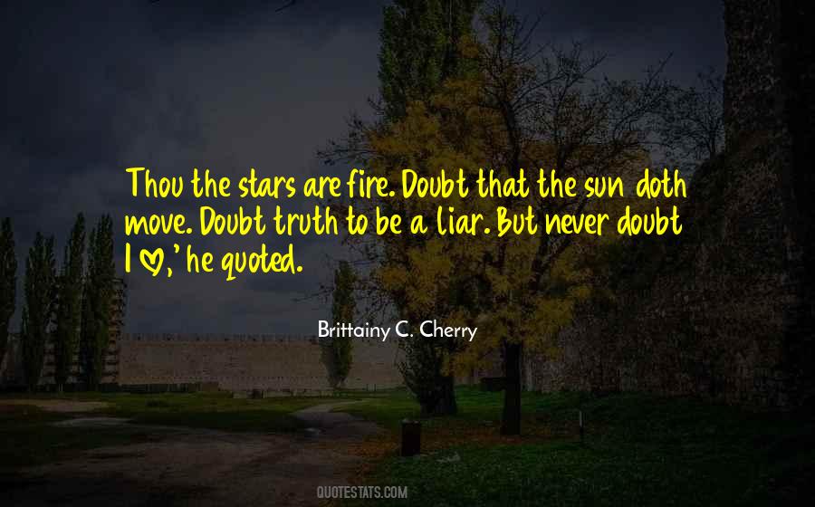 Doubt Truth To Be A Liar Quotes #1864170